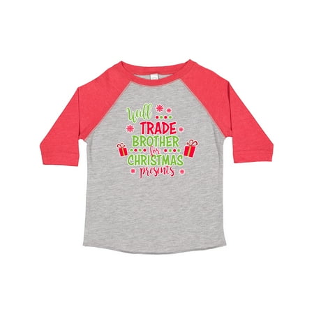 

Inktastic Will Trade Brother for Christmas Presents Gift Toddler Boy or Toddler Girl T-Shirt