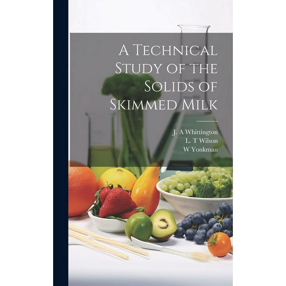 A Technical Study of the Solids of Skimmed Milk (Hardcover)