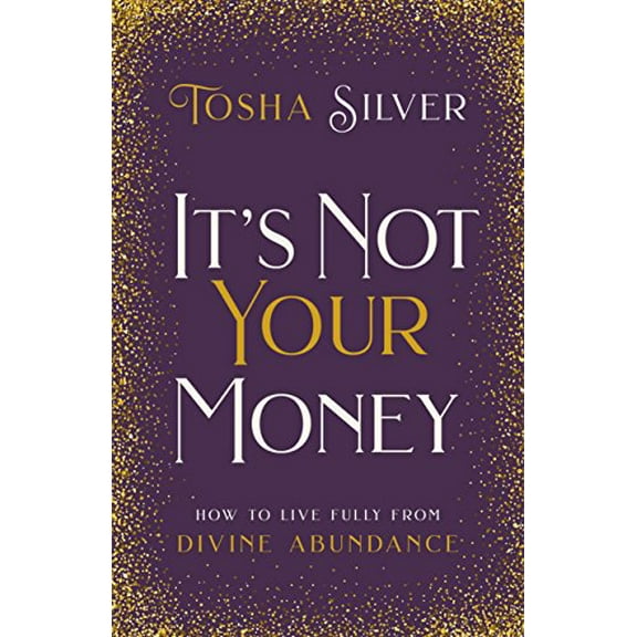 Pre-Owned It's Not Your Money: How to Live Fully from Divine Abundance Paperback