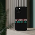 thumbnail image 4 of DistinctInk MagSafe Tough Case for Apple iPhone 15 Plus (6.7" Screen) - Half Truth Often Great Lie - Slim Profile Design, 4 of 6