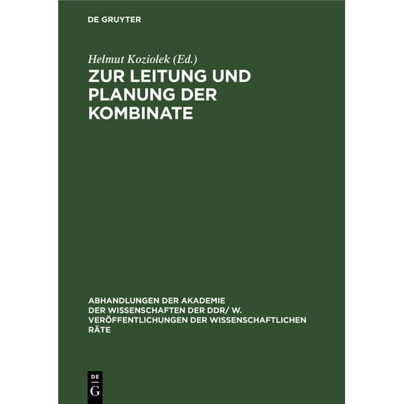 Abhandlungen der Akademie der Wissenscha Zur Leitung Und Planung Der Kombinate: Erfahrungen Und Verallgemeinerungen Der Leitung Und Planung Der Sozialistischen K, Book 19803, (Hardcover)