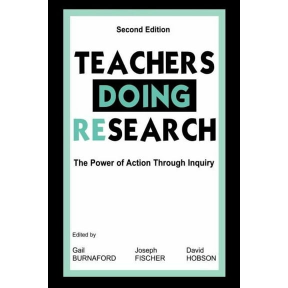 Teachers Doing Research: The Power of Action Through Inquiry, (Paperback)