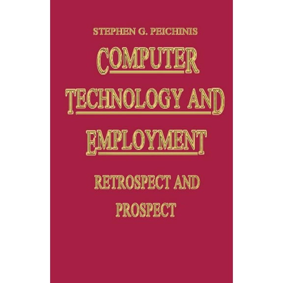 Computer Technology and Employment: Retrospect and Prospect, (Paperback)