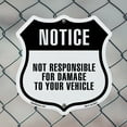 thumbnail image 5 of Notice Not Responsible Damage Your Vehicle 12 inch X 12 inch Shield-Shaped Rust-Free Aluminum Metal Sign Weather Resistant Made in the USA, 5 of 6