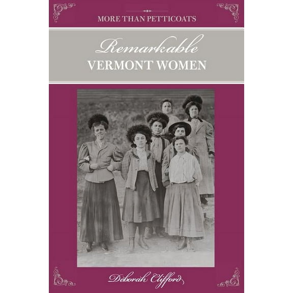 More than Petticoats Series: More than Petticoats: Remarkable Vermont Women (Edition 1) (Paperback)