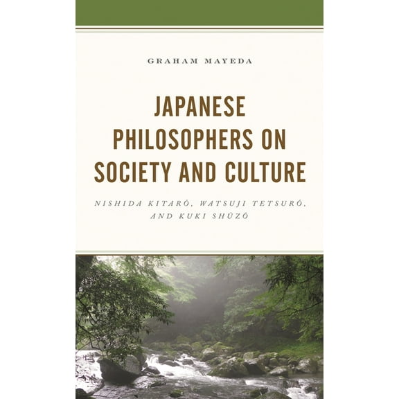 Japanese Philosophers on Society and Culture: Nishida Kitaro, Watsuji Tetsuro, and Kuki Shuzo, (Hardcover)