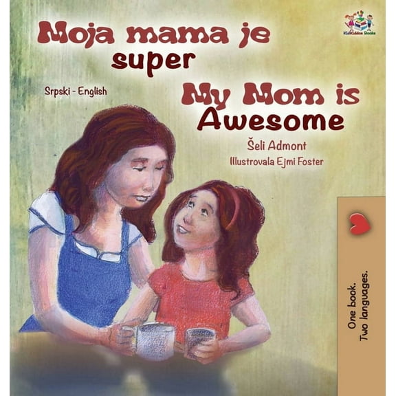 Serbian English Bilingual Collection - L My Mom is Awesome (Serbian English Bilingual Children's Book -Latin Alphabet), (Hardcover)
