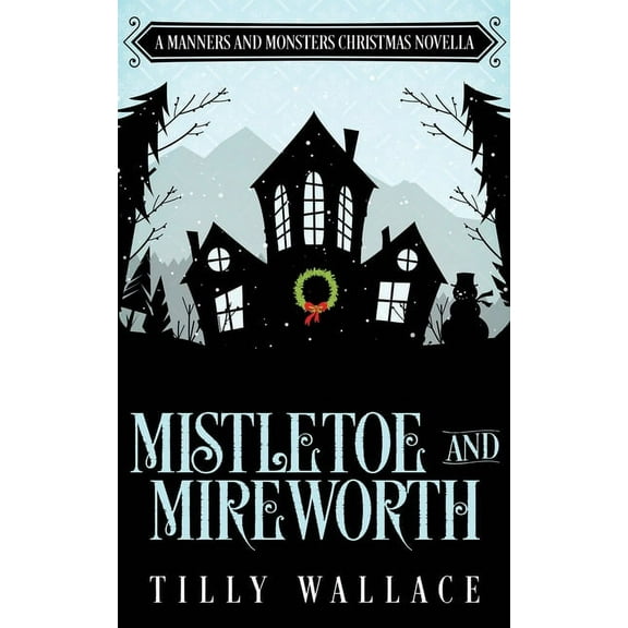 Mistletoe and Mireworth, (Paperback)