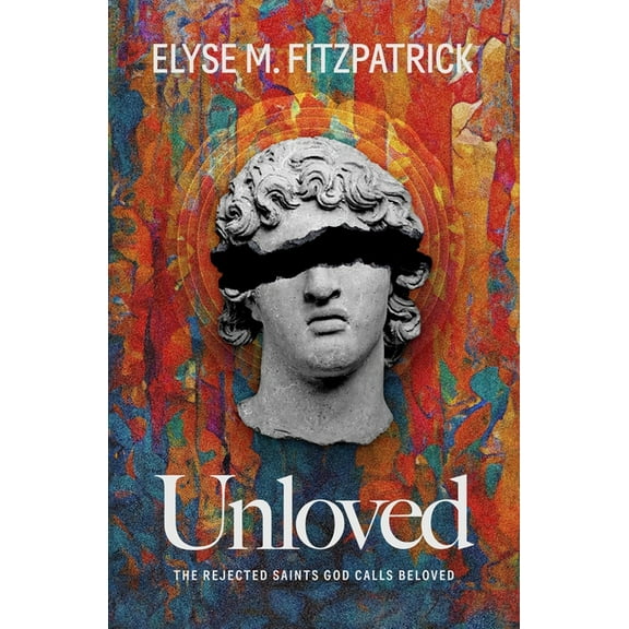 Unloved: The Rejected Saints God Calls Beloved, (Paperback)