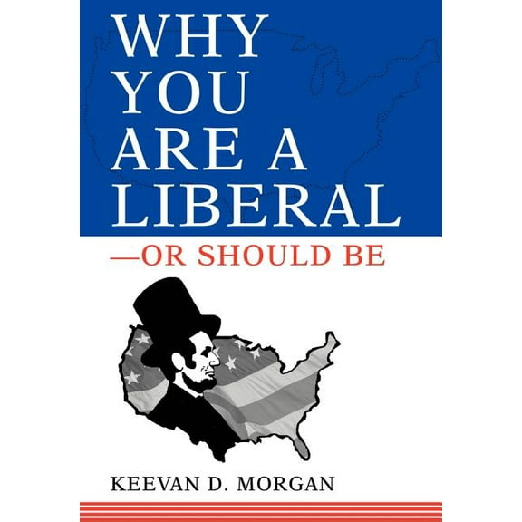 Why You Are a Liberal - or Should Be