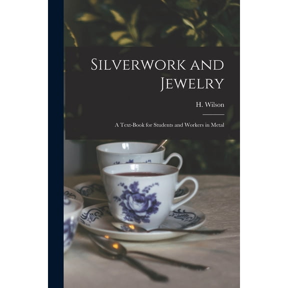 Silverwork and Jewelry: a Text-book for Students and Workers in Metal (Paperback)