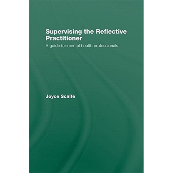 Pre-Owned Supervising the Reflective Practitioner: An Essential Guide to Theory and Practice, (Hardcover)