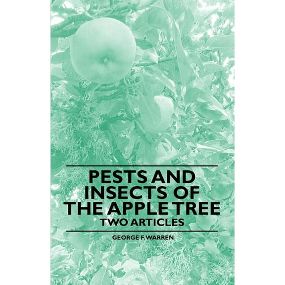 Pests and Insects of the Apple Tree - Two Articles, (Paperback)