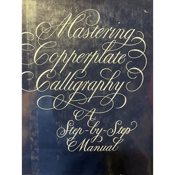 Pre-Owned Mastering Copperplate Calligraphy: A Step-by-Step Guide (Hardcover) 0517101343 9780517101346