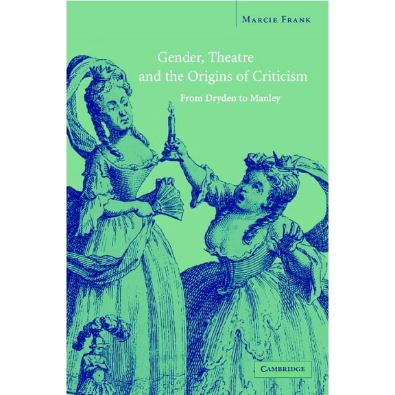 Gender, Theatre, and the Origins of Criticism, (Hardcover)