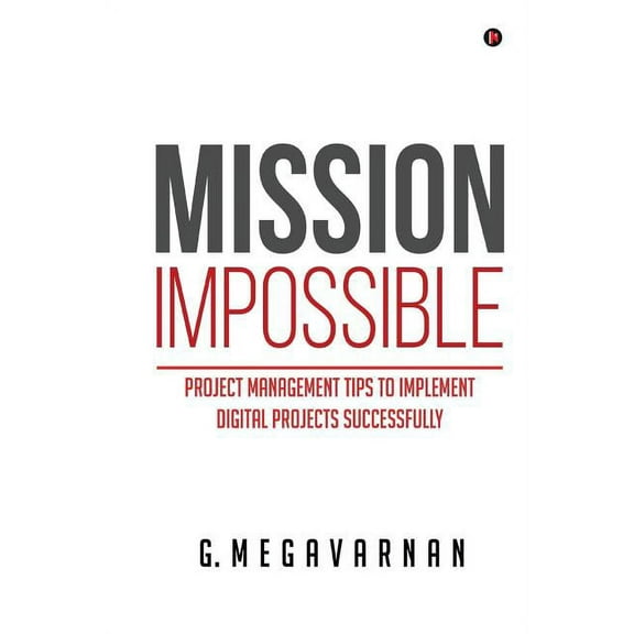 Mission Impossible : Project Management Tips to Implement Digital Projects Successfully (Paperback)