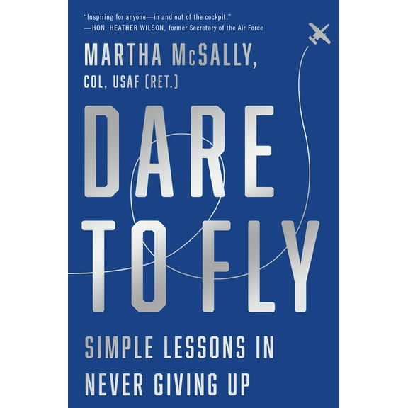 Dare to Fly: Simple Lessons in Never Giving Up, (Paperback)