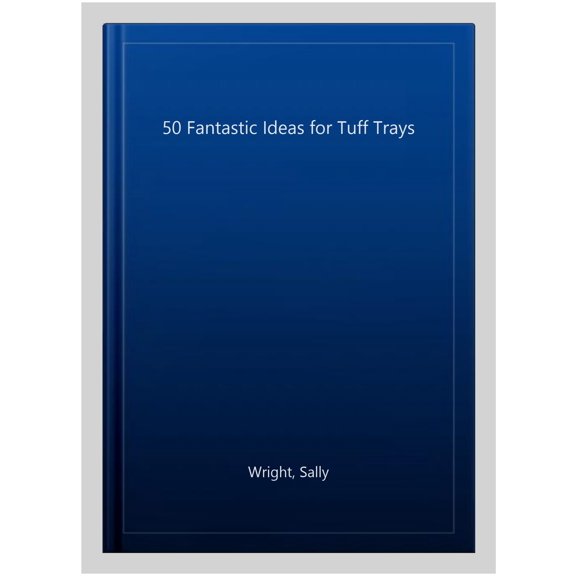 Pre-Owned 50 Fantastic Ideas for Tuff Trays