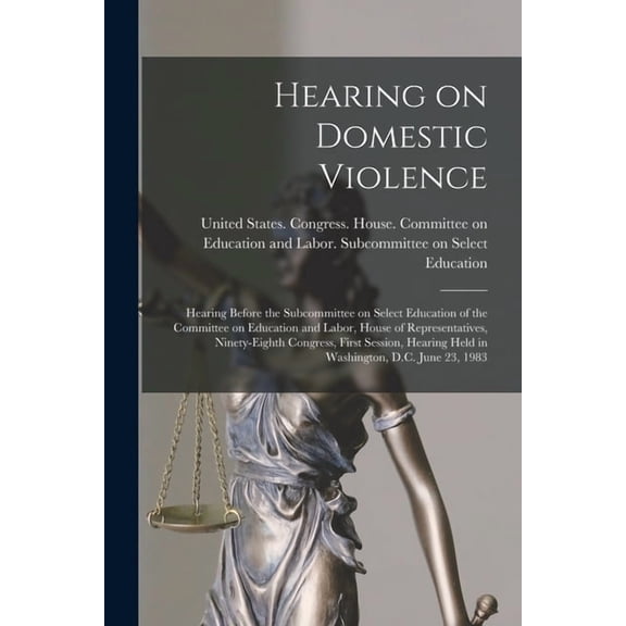 Hearing on Domestic Violence: Hearing Before the Subcommittee on Select Education of the Committee on Education and Labo, (Paperback)