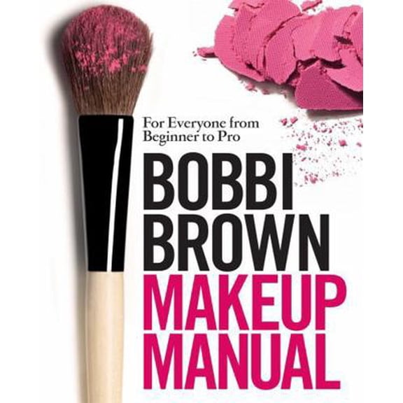 Pre-Owned Bobbi Brown Makeup Manual: For Everyone from Beginner to Pro. Bobbi Brown with Debra Bergsma Otte and Sally Wadyka (Hardcover) 0385058985 9780755318476