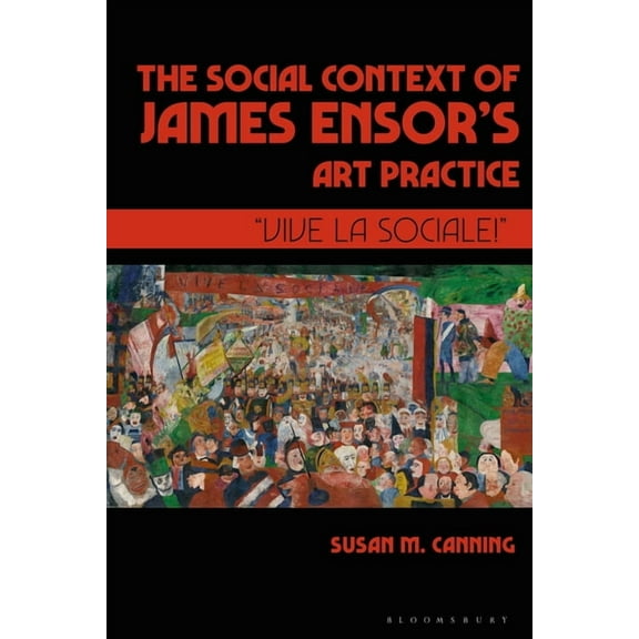 The Social Context of James Ensor's Art Practice (Paperback)