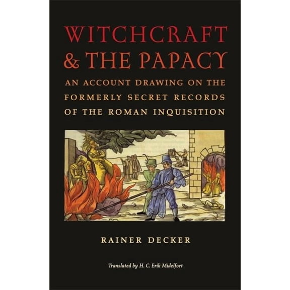 Studies in Early Modern German History: Witchcraft and the Papacy : An Account Drawing on the Formerly Secret Records of the Roman Inquisition (Hardcover)