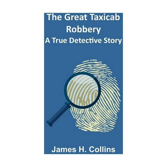 The Great Taxicab Robbery: A True Detective Story, (Paperback)