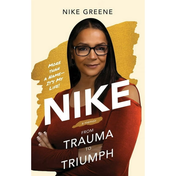 Nike, More Than a Name It's My Life: From Trauma to Triumph, (Paperback)