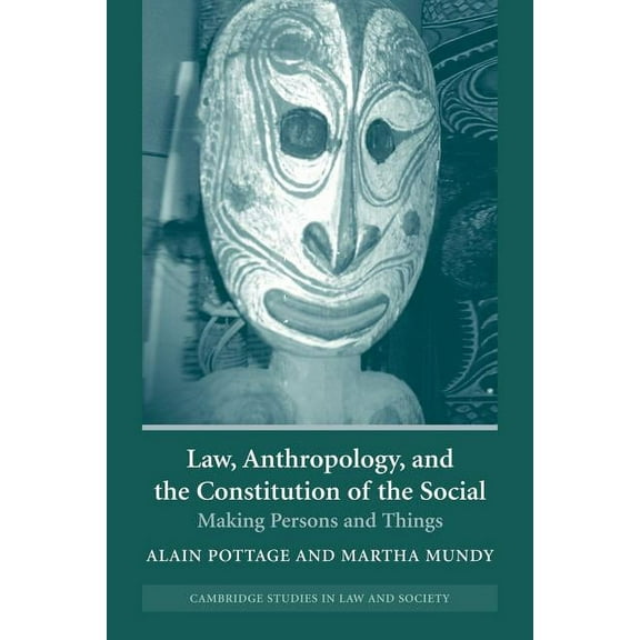 Cambridge Studies in Law and Society Law, Anthropology, and the Constitution of the Social: Making Persons and Things, (Paperback)