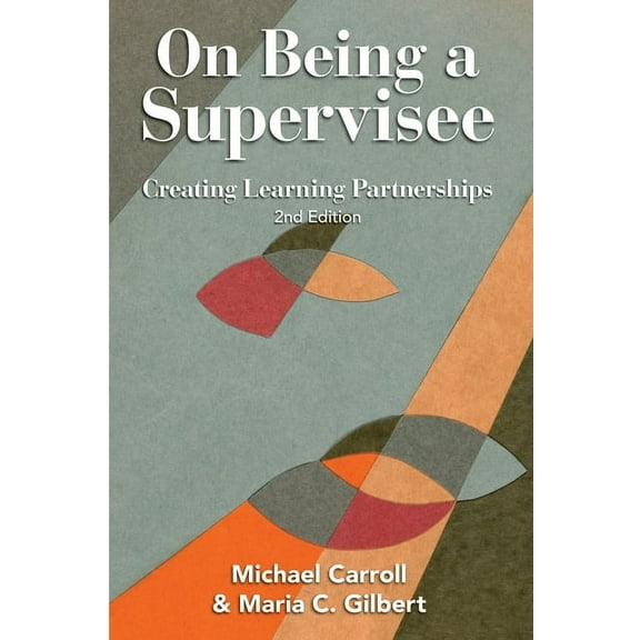 On Being a Supervisee: Creating Learning Partnerships, (Paperback)