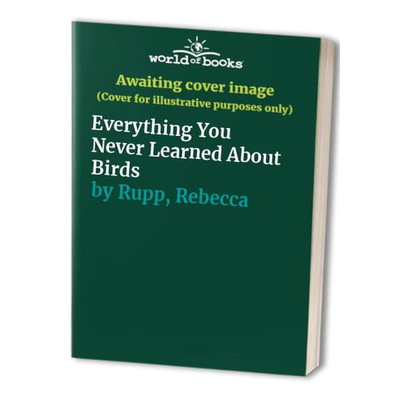 Pre-Owned Everything You Never Learned About Birds (Paperback) 0882663453 9780882663456