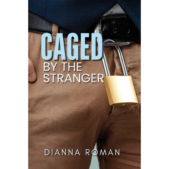 A Bad Decisions Novel Caged By The Stranger, Book 1, (Paperback)