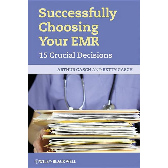 Successfully Choosing Your Emr: 15 Crucial Decisions (Paperback)