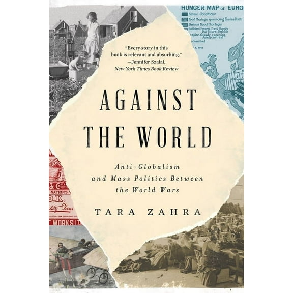 Against the World: Anti-Globalism and Mass Politics Between the World Wars, (Paperback)