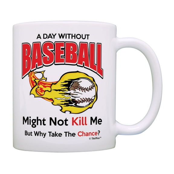 ThisWear Baseball Mug A Day Without Baseball Why Take The Chance Baseball Coffee Cup Coffee Mug