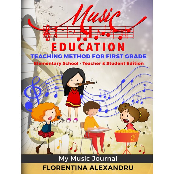 Music Curriculum Teacher-Workbook Edition My Music Journal Music Teaching Method for First Grade (36 Lesson Plans, Curriculum, Song Collection)