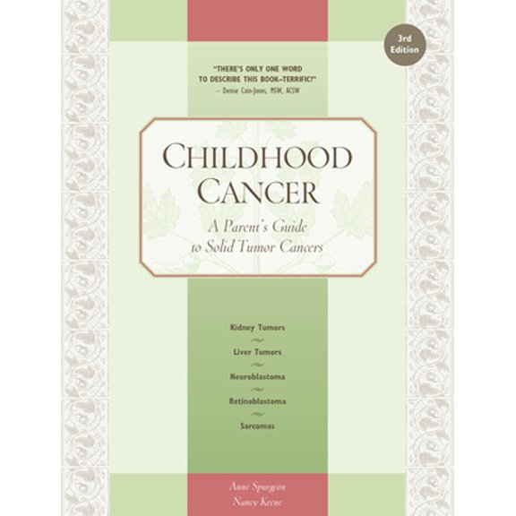 Pre-Owned Childhood Cancer: A Parent's Guide to Solid Tumor Cancers (Paperback) 1941089909 9781941089903