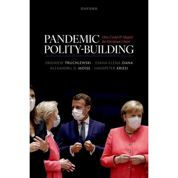 Pandemic Polity-Building: How Covid-19 Shaped the European Union, (Hardcover)