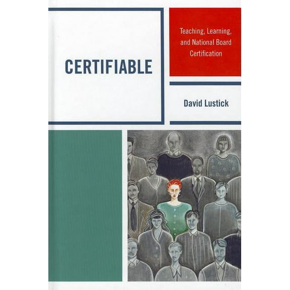 Certifiable: Teaching, Learning, and National Board Certification, (Hardcover)