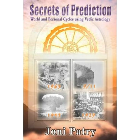 Secrets of Prediction : World and Personal Cycles Using Vedic (Best Vedic Astrology Predictions)