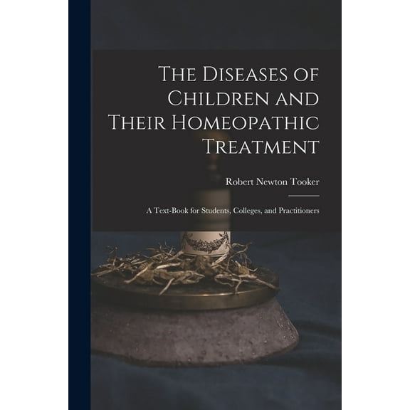 The Diseases of Children and Their Homeopathic Treatment (Paperback)