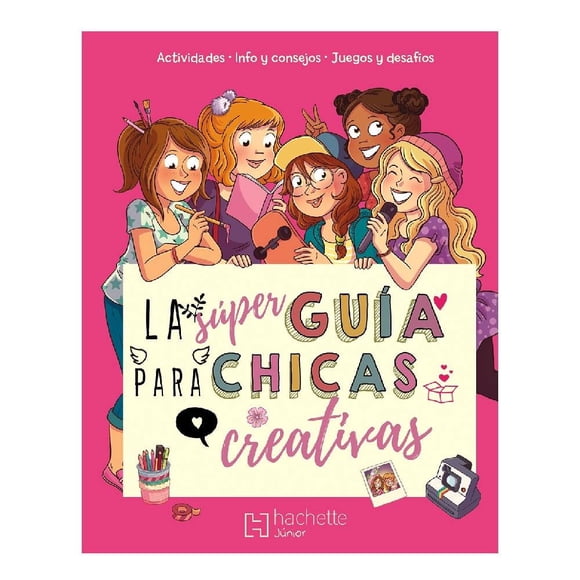 La Súper Guía para Chicas Creativas Hachette Junior Equipo Editorial