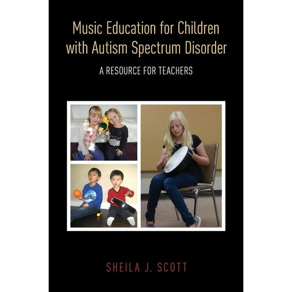 Music Education for Children with Autism Spectrum Disorder: A Resource for Teachers, (Paperback)