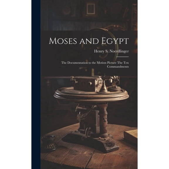 Moses and Egypt: the Documentation to the Motion Picture The Ten Commandments (Hardcover)