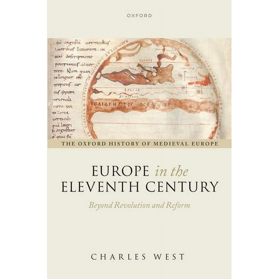 Oxford History of Medieval Europe Europe in the Eleventh Century: Beyond Revolution and Reform, (Hardcover)