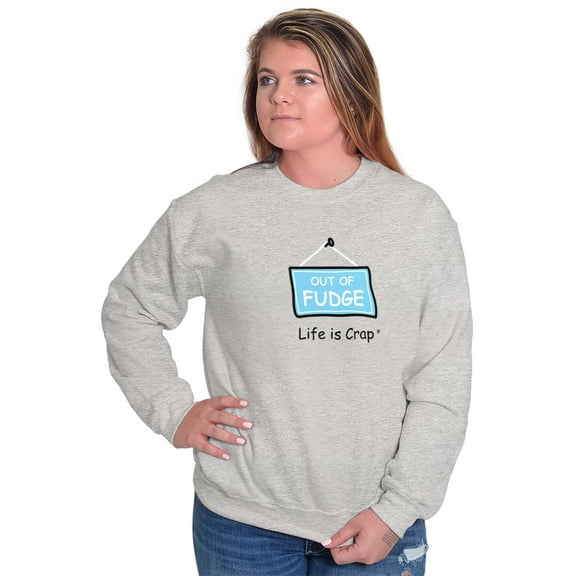 Out Of Fudge Sweet Tooth Foodie Sweatshirt for Men or Women Brisco Brands S