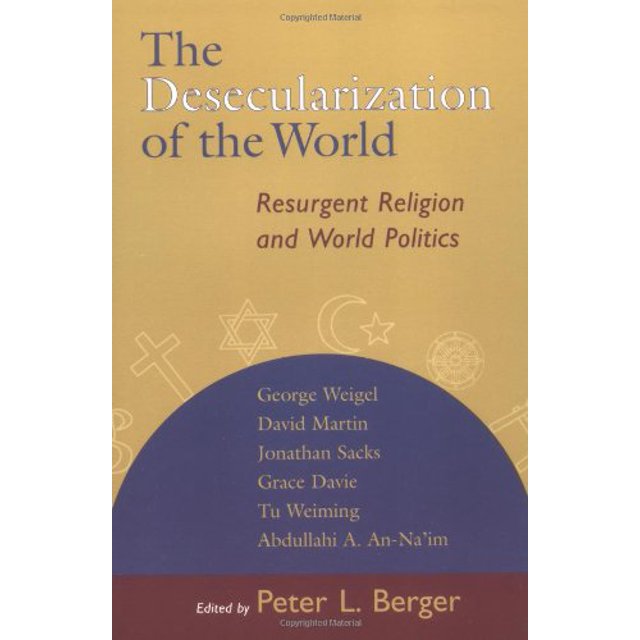 La Desecularization du Monde : Religion Resurgente et Politique Mondiale