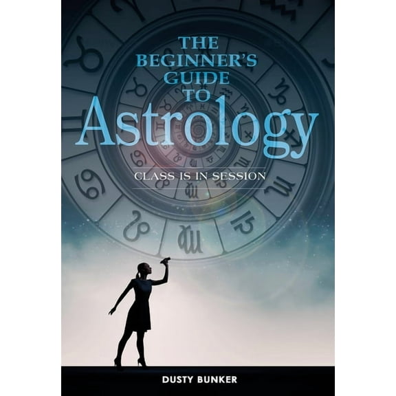 The Beginner's Guide to Astrology: Class Is in Session, (Spiral-Bound)