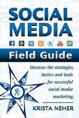 Pre-Owned Social Media Field Guide: Discover the Strategies, Tactics and Tools for Successful Social Media Marketing (Paperback) 0983028605 9780983028604