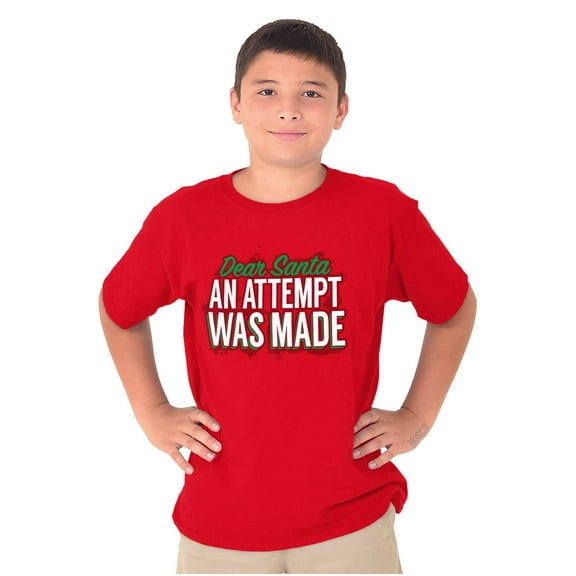 Xmas Dear Santa An Attempt Was Made Crewneck T Shirts Boy Girl Teen Brisco Brands X